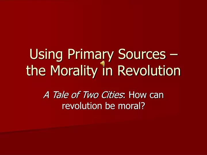 using primary sources the morality in revolution