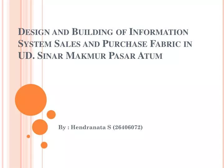 design and building of information system sales and purchase fabric in ud sinar makmur pasar atum