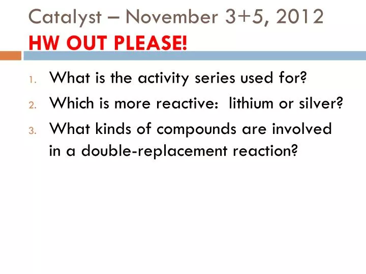 catalyst november 3 5 2012 hw out please