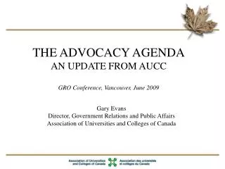 THE ADVOCACY AGENDA AN UPDATE FROM AUCC GRO Conference, Vancouver, June 2009
