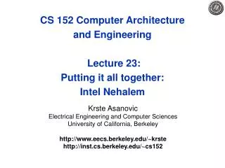 CS 152 Computer Architecture and Engineering Lecture 23: Putting it all together: Intel Nehalem
