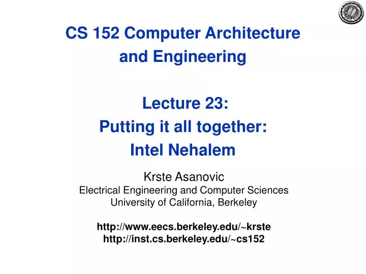cs 152 computer architecture and engineering lecture 23 putting it all together intel nehalem