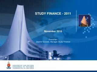 STUDY FINANCE - 2011 November 2010 Presenter: Jeanne Goosen, Manager Study Finance