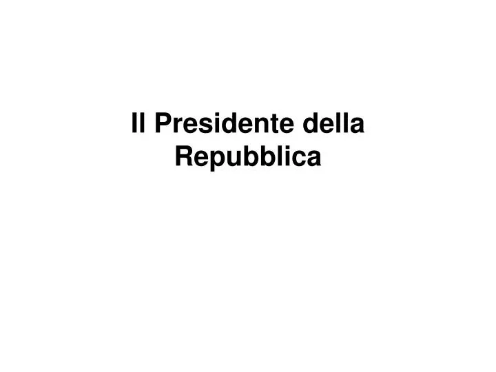 il presidente della repubblica