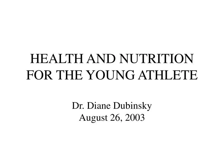 health and nutrition for the young athlete dr diane dubinsky august 26 2003