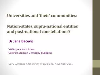 Dr Jana Bacevic Visiting research fellow Central European University, Budapest