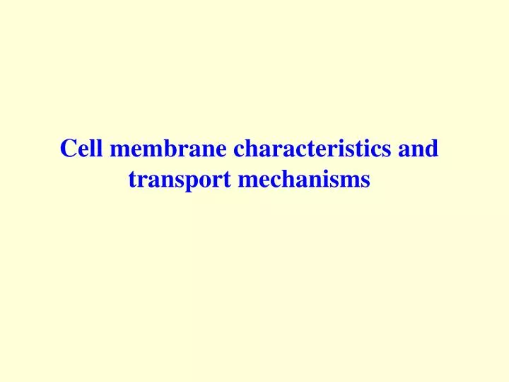 cell membrane characteristics and transport mechanisms