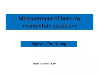 Measurement of beta ray momentum spectrum