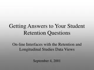 Getting Answers to Your Student Retention Questions