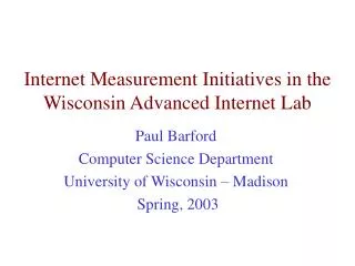 Internet Measurement Initiatives in the Wisconsin Advanced Internet Lab