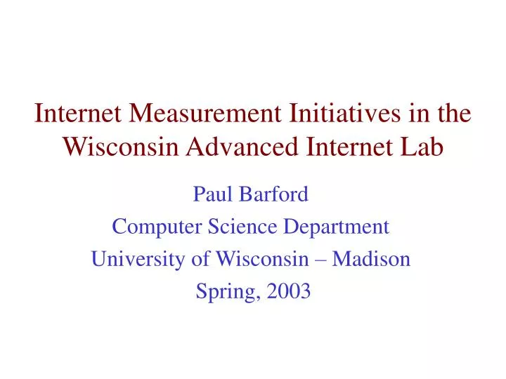 internet measurement initiatives in the wisconsin advanced internet lab