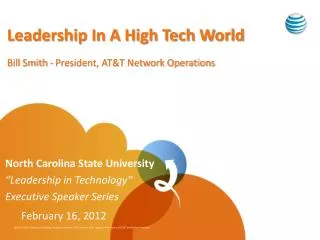 Leadership In A High Tech World Bill Smith - President, AT&amp;T Network Operations