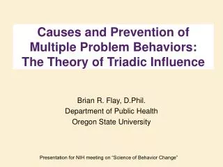 Causes and Prevention of Multiple Problem Behaviors: The Theory of Triadic Influence