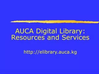 AUCA Digital Library: Resources and Services elibrary.auca.kg