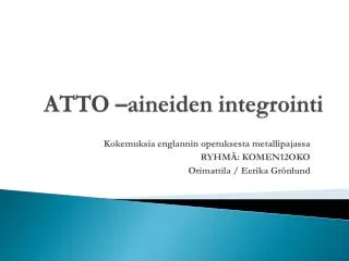 ATTO –aineiden integrointi