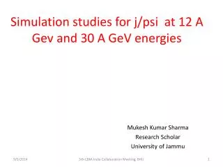 Simulation studies for j/psi at 12 A Gev and 30 A GeV energies