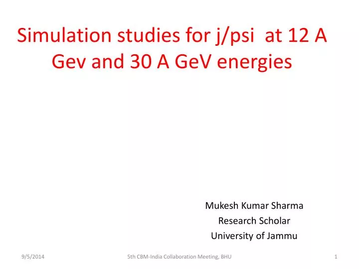 simulation studies for j psi at 12 a gev and 30 a gev energies