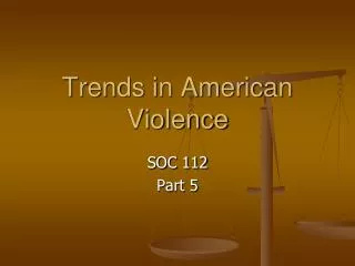 Trends in American Violence