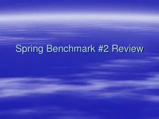 Spring Benchmark #2 Review