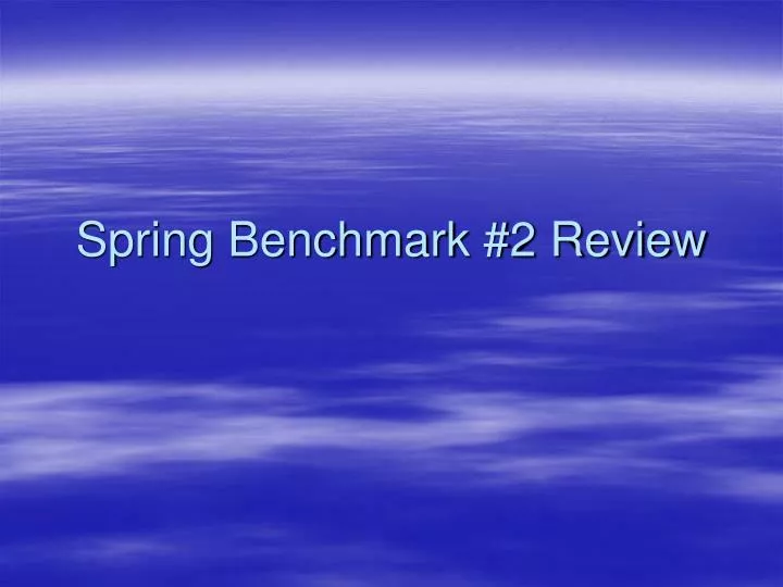 spring benchmark 2 review