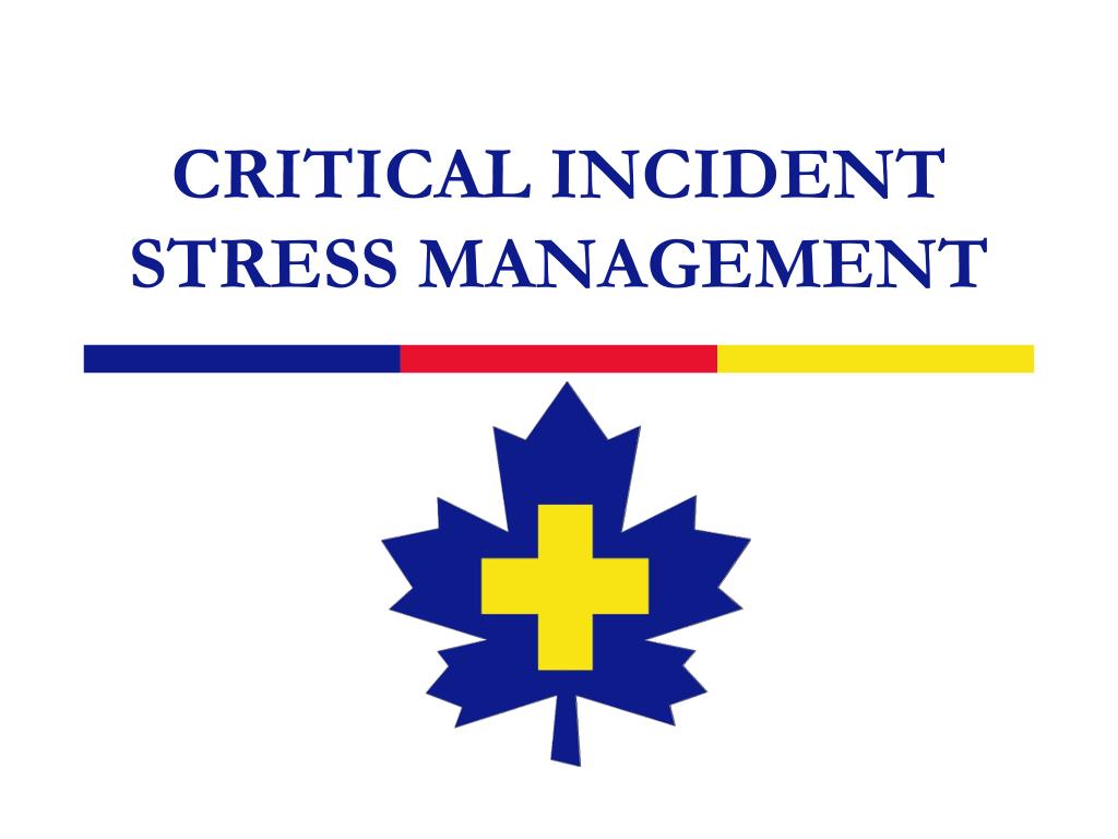 PPT - CRITICAL INCIDENT STRESS MANAGEMENT PowerPoint Presentation, free ...