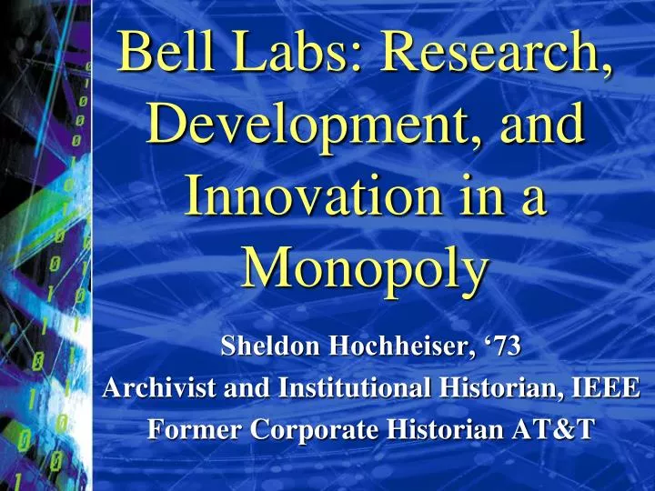 bell labs research development and innovation in a monopoly