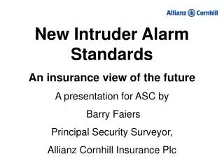 New Intruder Alarm Standards An insurance view of the future A presentation for ASC by