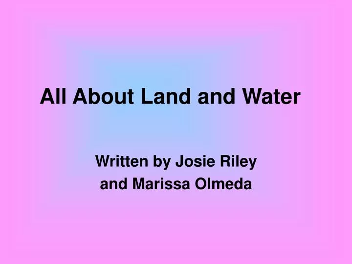 all about land and water