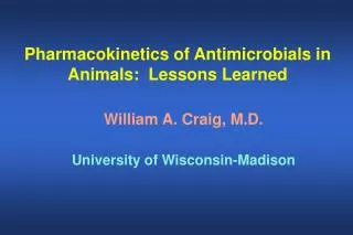 Pharmacokinetics of Antimicrobials in Animals: Lessons Learned