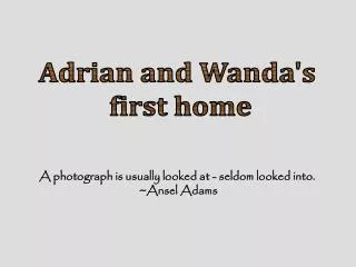 Adrian and Wanda's first home