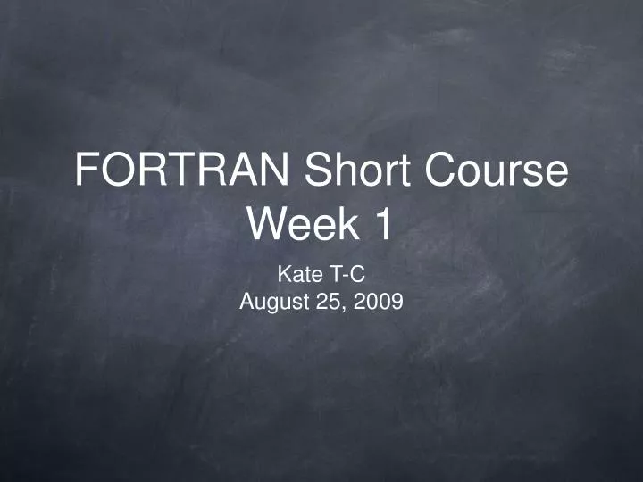 fortran short course week 1