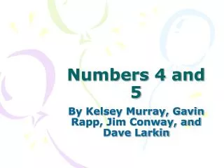 Numbers 4 and 5