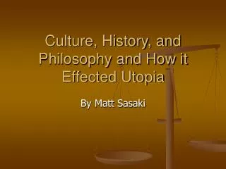 Culture, History, and Philosophy and How it Effected Utopia