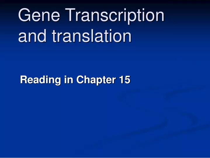 gene transcription and translation