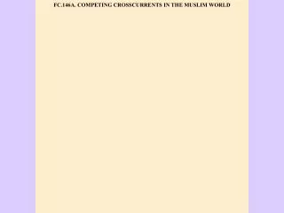 FC.146A. COMPETING CROSSCURRENTS IN THE MUSLIM WORLD