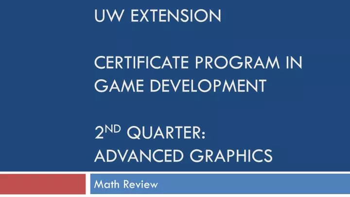 uw extension certificate program in game development 2 nd quarter advanced graphics