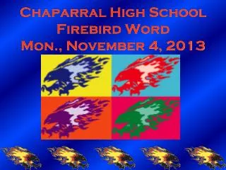 Chaparral High School Firebird Word Mon., November 4, 2013