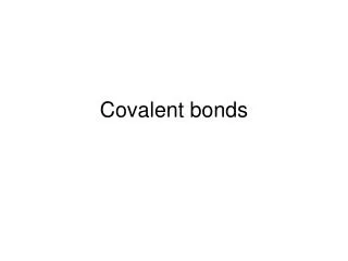 covalent bonds