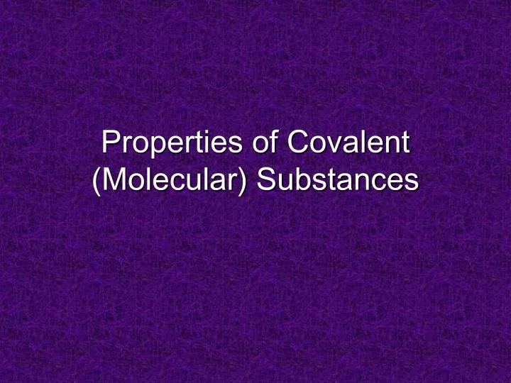 properties of covalent molecular substances