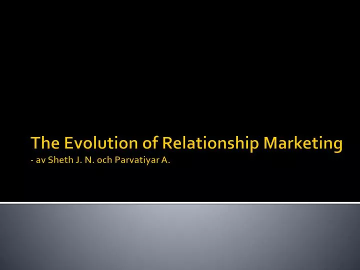 the evolution of relationship marketing av sheth j n och parvatiyar a