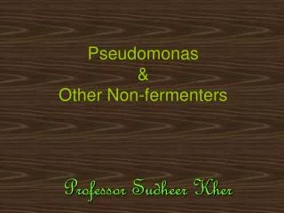 Pseudomonas &amp; Other Non-fermenters