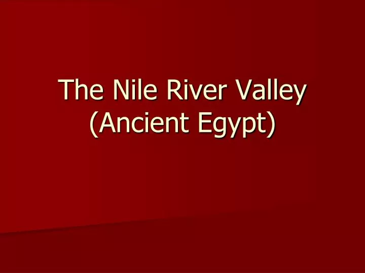 the nile river valley ancient egypt
