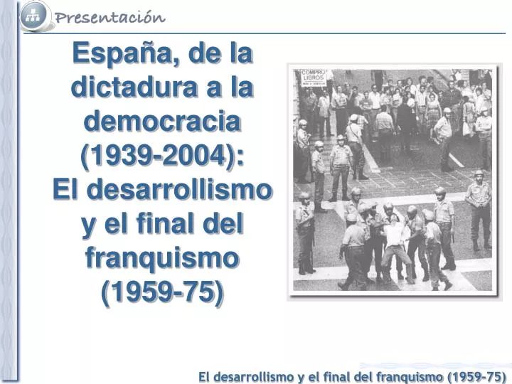 espa a de la dictadura a la democracia 1939 2004 el desarrollismo y el final del franquismo 1959 75