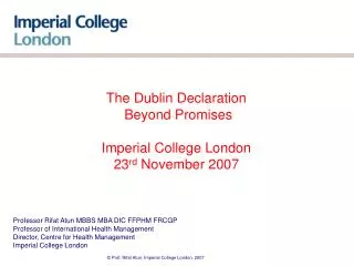 The Dublin Declaration Beyond Promises Imperial College London 23 rd November 2007