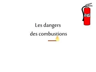 les dangers des combustions