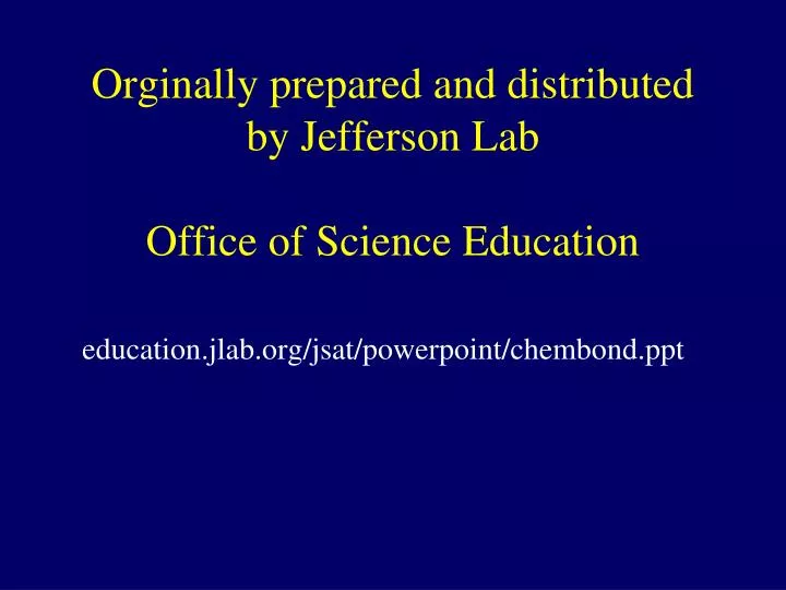 orginally prepared and distributed by jefferson lab office of science education