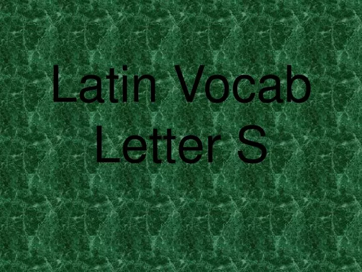 latin vocab letter s