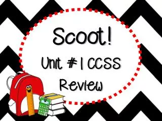 Scoot! Unit #1 CCSS Review