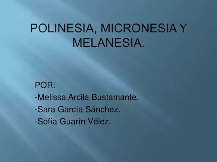 polinesia micronesia y melanesia