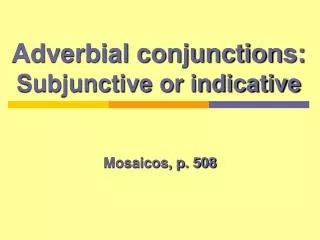 Adverbial conjunctions: Subjunctive or indicative